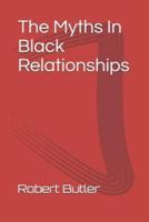 The Myths In Black Relationships