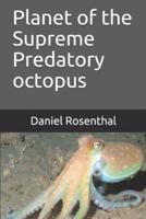 Planet of the Supreme Predatory Octopus