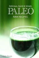 Delicious, Quick & Simple Paleo Raw Recipes