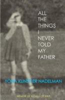 All the Things I Never Told My Father