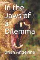 In the Jaws of a Dilemma