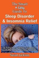The Smart & Easy Guide to Sleep Disorder & Insomnia Relief