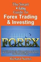 The Smart & Easy Guide to Forex Trading & Investing