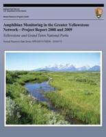 Amphibian Monitoring in the Greater Yellowstone Network?project Report 2008 and 2009 Yellowstone and Grand Teton National Parks