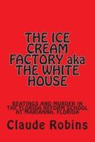 The Ice Cream Factory Aka the White House
