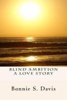 Blind Ambition a Love Story