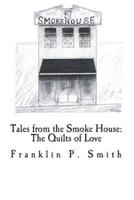 The Quilts of Love Tales from the Smoke House