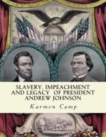 Slavery, Impeachment and Legacy of President Andrew Johnson