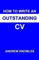 How to Write an Outstanding CV