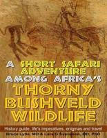 A Short Safari Adventure Among Africa's Thorny Bushveld Wildlife