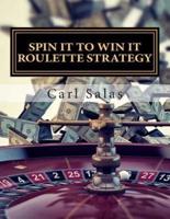 Spin It To Win It Roulette Strategy