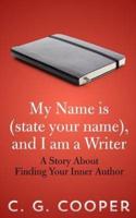 My Name Is (State Your Name), and I Am a Writer