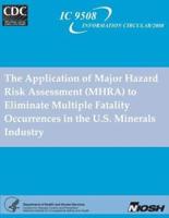 The Application of Major Hazard Risk Assessment (Mhra) to Eliminate Multiplefatality Occurrences in the Us Minerals Industry