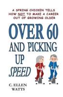 Over 60 and Picking Up Speed