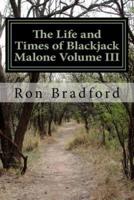 The Life and Times of Blackjack Malone Volume III