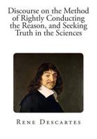 Discourse on the Method of Rightly Conducting the Reason, and Seeking Truth in T