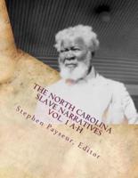 The North Carolina Slave Narratives Vol. 1 A-H