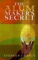 The Alum Maker's Secret