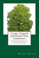 Create, Expand and Retain Your Customers