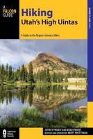 Hiking Utah's High Uintas: A Guide to the Region's Greatest Hikes, 2nd Edition