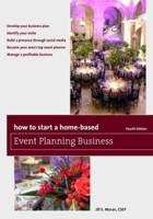 How to Start a Home-Based Event Planning Business, Fourth Edition