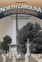 North Carolina Myths and Legends: The True Stories behind History's Mysteries, 2nd Edition
