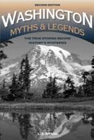 Washington Myths and Legends: The True Stories behind History's Mysteries, 2nd Edition