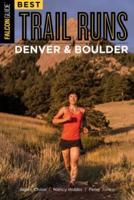 Best Trail Runs. Denver, Boulder & Colorado Springs