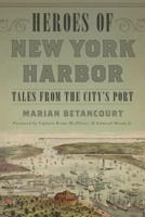 Heroes of New York Harbor: Tales from the City's Port