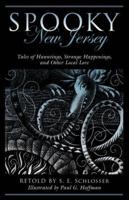 Spooky New Jersey: Tales of Hauntings, Strange Happenings, and Other Local Lore, Second Edition