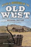 Myths and Mysteries of the Old West, Second Edition