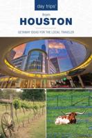 Day Trips® from Houston: Getaway Ideas For The Local Traveler, 3rd Edition