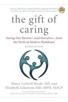The Gift of Caring: Saving Our Parents-and Ourselves-from the Perils of Modern Healthcare, Updated