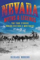 Nevada Myths and Legends: The True Stories behind History's Mysteries, Second Edition
