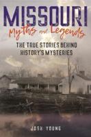 Missouri Myths and Legends: The True Stories Behind History's Mysteries, Second Edition