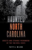 Haunted North Carolina: Ghosts and Strange Phenomena of the Tar Heel State, Second Edition