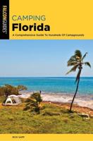 Camping Florida: A Comprehensive Guide To Hundreds Of Campgrounds, 2nd Edition
