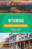 Wyoming Off the Beaten Path®: Discover Your Fun, Eighth Edition