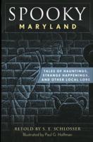 Spooky Maryland: Tales of Hauntings, Strange Happenings, and Other Local Lore, Second Edition