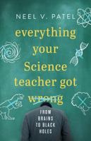 Everything Your Science Teacher Got Wrong