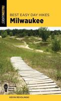 Best Easy Day Hikes Milwaukee, Second Edition