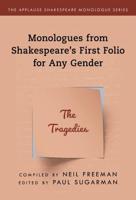 Monologues from Shakespeare's First Folio for Any Gender. The Tragedies