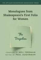 Monologues from Shakespeare's First Folio for Women. The Tragedies