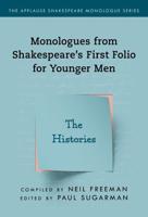 Monologues from Shakespeare's First Folio for Younger Men. The Histories