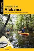Paddling Alabama: Kayak and Canoe the State's Greatest Waterways, 2nd Edition