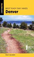 Best Easy Day Hikes Denver, Third Edition