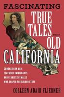 Fascinating True Tales from Old California