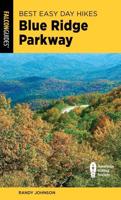 Best Easy Day Hikes Blue Ridge Parkway, Fourth Edition