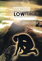 Words from the Low Place: Your Lowest for God's Highest