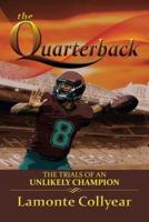 The Quarterback: The Trials of an Unlikely Champion